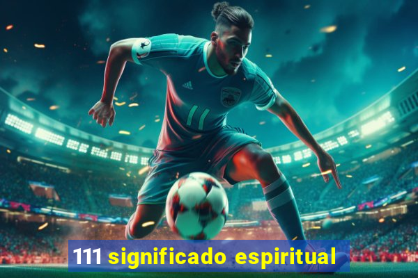 111 significado espiritual